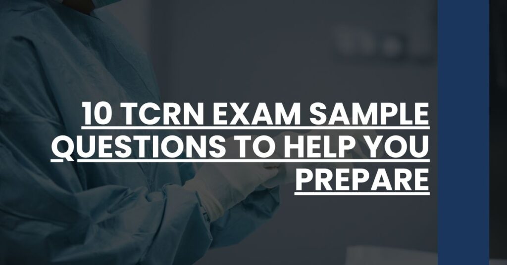 10 TCRN Exam Sample Questions to Help You Prepare Feature Image