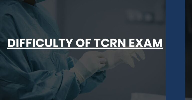 Difficulty of TCRN Exam Feature Image